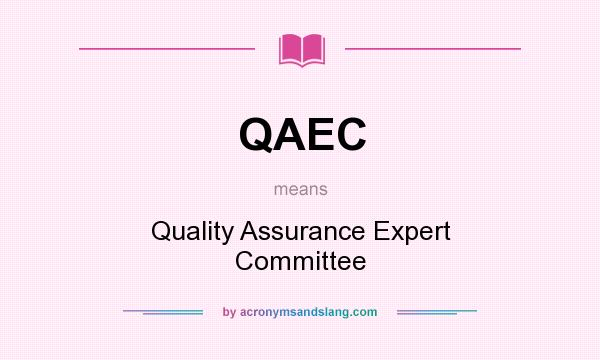 What does QAEC mean? It stands for Quality Assurance Expert Committee