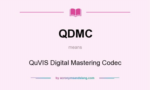 What does QDMC mean? It stands for QuVIS Digital Mastering Codec