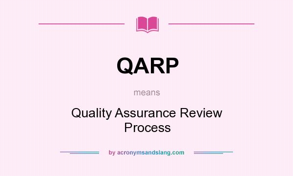 What does QARP mean? It stands for Quality Assurance Review Process