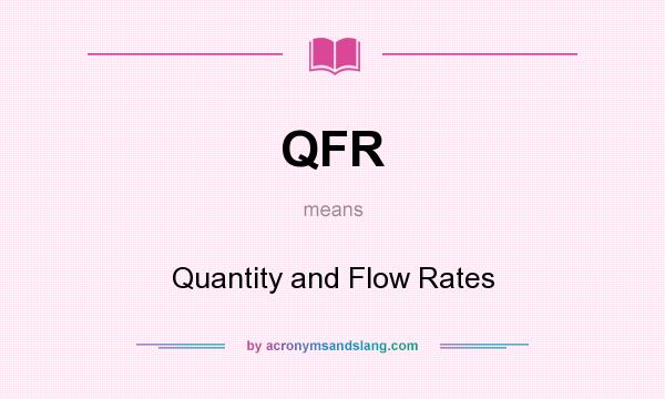 What does QFR mean? It stands for Quantity and Flow Rates