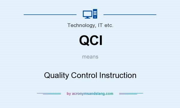 What does QCI mean? It stands for Quality Control Instruction