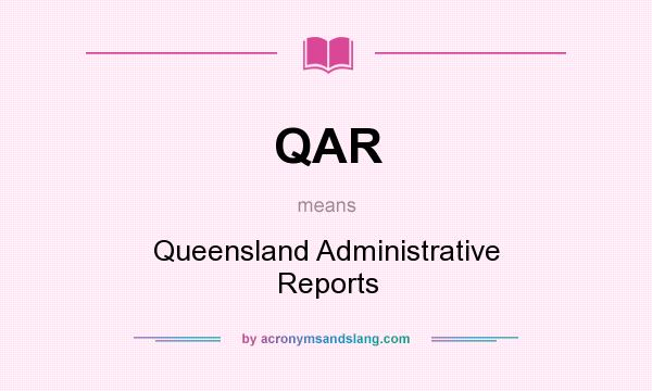 What does QAR mean? It stands for Queensland Administrative Reports
