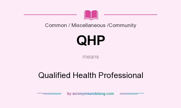 What does QHP mean? It stands for Qualified Health Professional