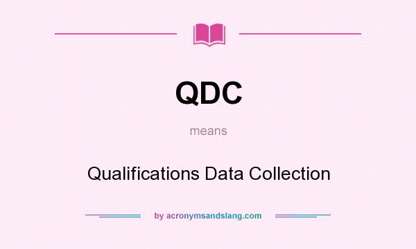 What does QDC mean? It stands for Qualifications Data Collection