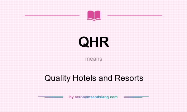 What does QHR mean? It stands for Quality Hotels and Resorts