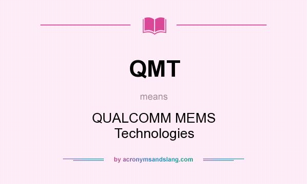 What does QMT mean? It stands for QUALCOMM MEMS Technologies