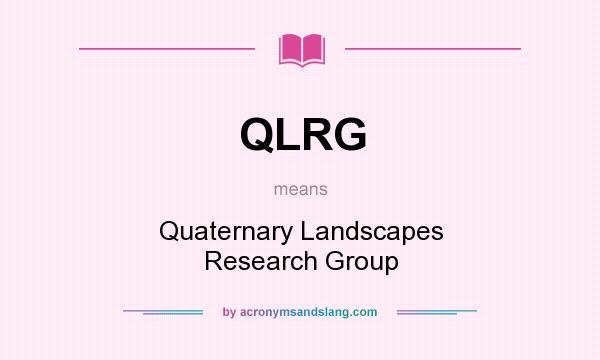 What does QLRG mean? It stands for Quaternary Landscapes Research Group