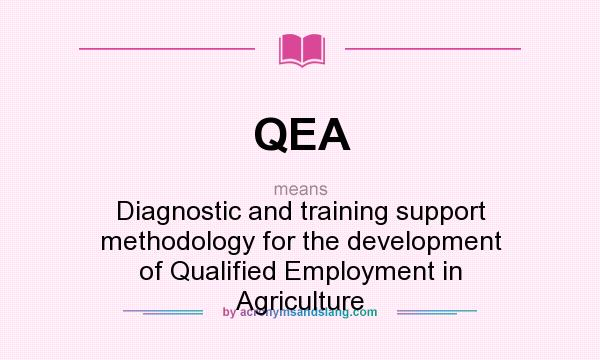 What does QEA mean? It stands for Diagnostic and training support methodology for the development of Qualified Employment in Agriculture