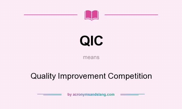 What does QIC mean? It stands for Quality Improvement Competition