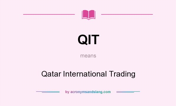 What does QIT mean? It stands for Qatar International Trading