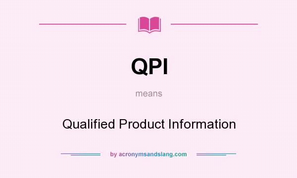What does QPI mean? It stands for Qualified Product Information