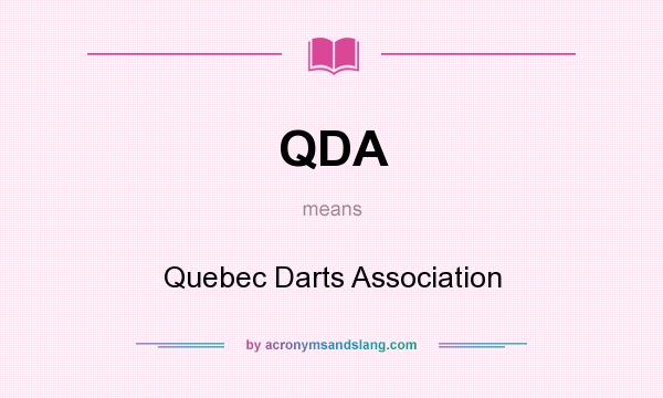 What does QDA mean? It stands for Quebec Darts Association