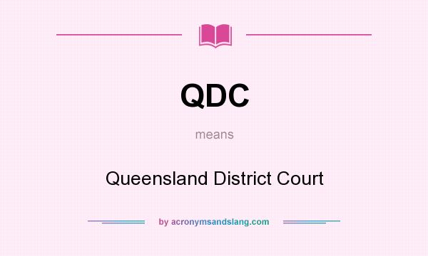 What does QDC mean? It stands for Queensland District Court