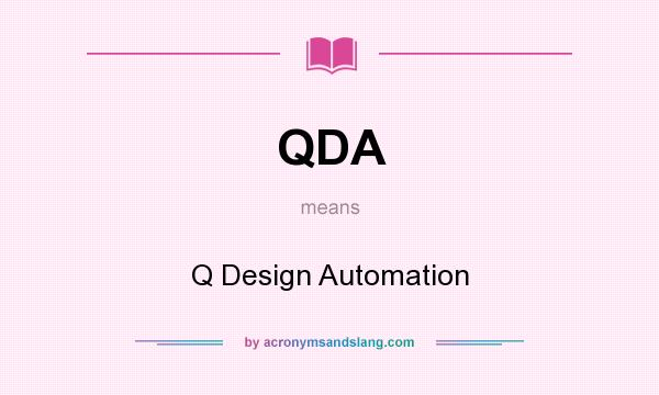 What does QDA mean? It stands for Q Design Automation