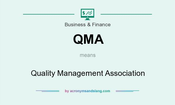 What does QMA mean? It stands for Quality Management Association