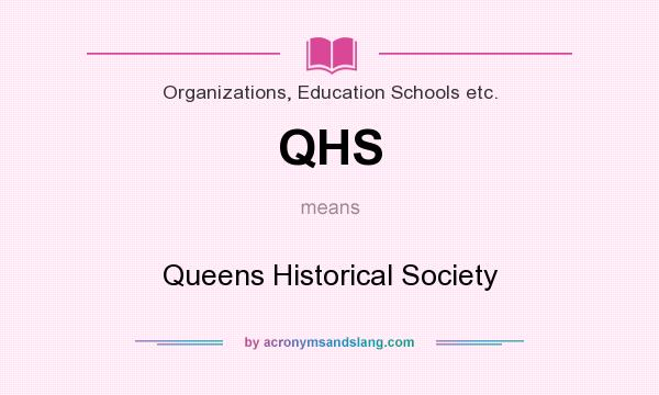 What does QHS mean? It stands for Queens Historical Society