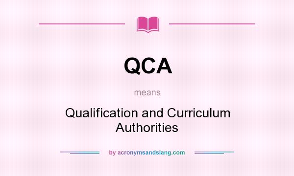 What does QCA mean? It stands for Qualification and Curriculum Authorities