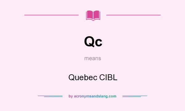 What does Qc mean? It stands for Quebec CIBL