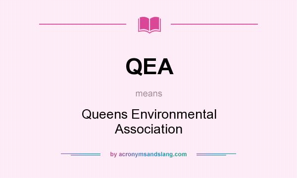 What does QEA mean? It stands for Queens Environmental Association
