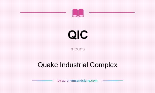 What does QIC mean? It stands for Quake Industrial Complex
