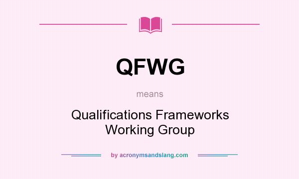 What does QFWG mean? It stands for Qualifications Frameworks Working Group