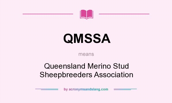 What does QMSSA mean? It stands for Queensland Merino Stud Sheepbreeders Association