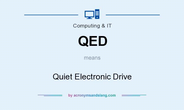 What does QED mean? It stands for Quiet Electronic Drive