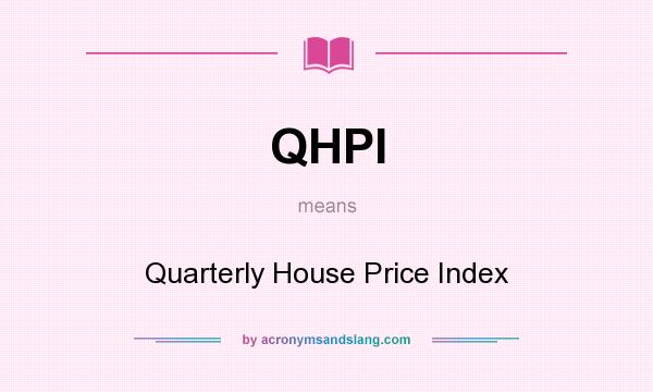 What does QHPI mean? It stands for Quarterly House Price Index