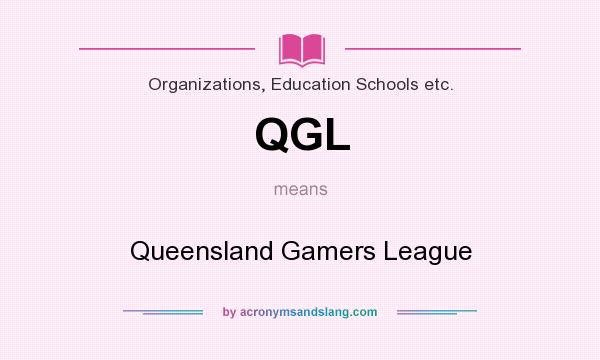 What does QGL mean? It stands for Queensland Gamers League