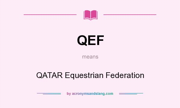 What does QEF mean? It stands for QATAR Equestrian Federation
