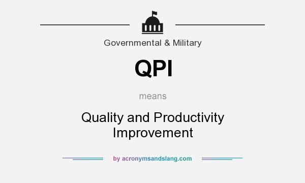 What does QPI mean? It stands for Quality and Productivity Improvement