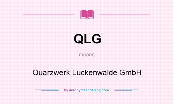 What does QLG mean? It stands for Quarzwerk Luckenwalde GmbH