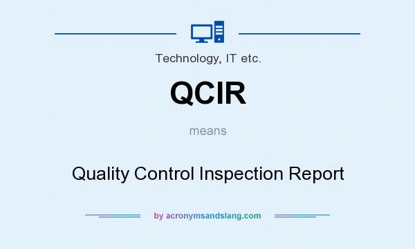 What does QCIR mean? It stands for Quality Control Inspection Report