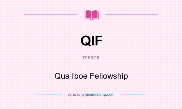 What does QIF mean? It stands for Qua Iboe Fellowship