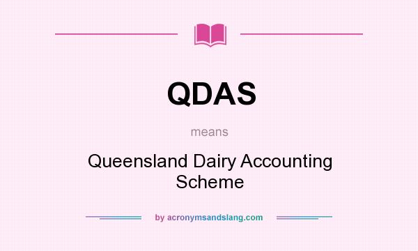 What does QDAS mean? It stands for Queensland Dairy Accounting Scheme