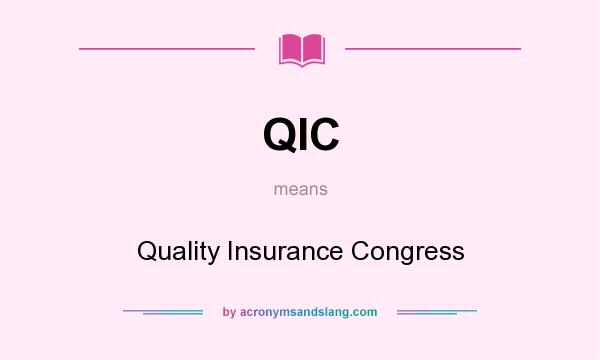 What does QIC mean? It stands for Quality Insurance Congress