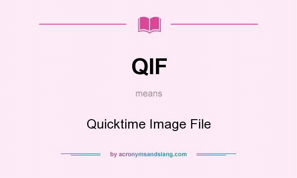 What does QIF mean? It stands for Quicktime Image File