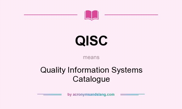 What does QISC mean? It stands for Quality Information Systems Catalogue