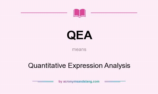 What does QEA mean? It stands for Quantitative Expression Analysis