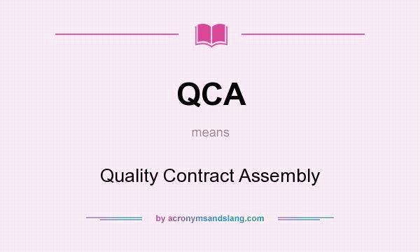 What does QCA mean? It stands for Quality Contract Assembly