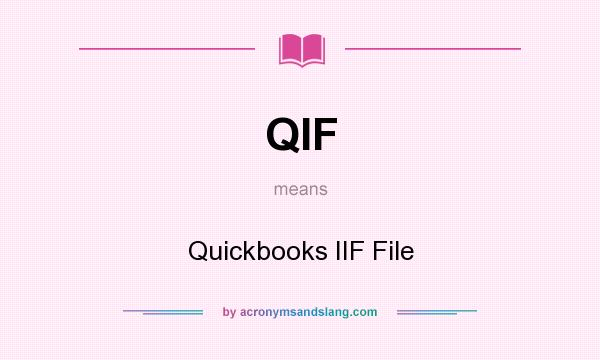 What does QIF mean? It stands for Quickbooks IIF File