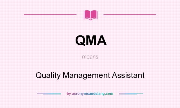 What does QMA mean? It stands for Quality Management Assistant