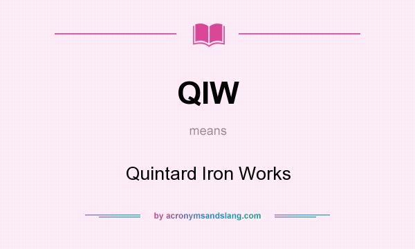 What does QIW mean? It stands for Quintard Iron Works