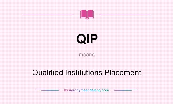 What does QIP mean? It stands for Qualified Institutions Placement