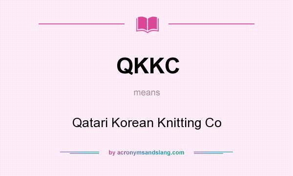 What does QKKC mean? It stands for Qatari Korean Knitting Co