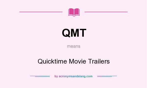 What does QMT mean? It stands for Quicktime Movie Trailers