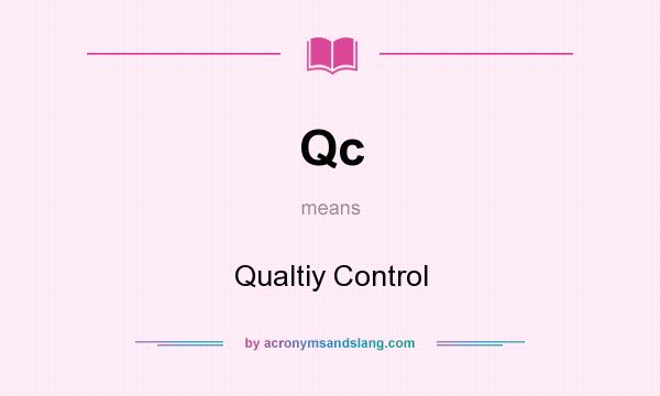 What does Qc mean? It stands for Qualtiy Control