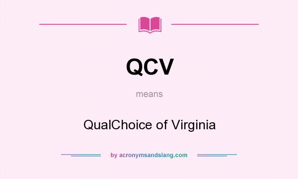 What does QCV mean? It stands for QualChoice of Virginia