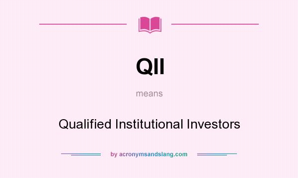 What does QII mean? It stands for Qualified Institutional Investors