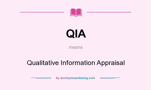 What does QIA mean? It stands for Qualitative Information Appraisal